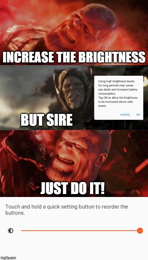 INCREASE THE BRIGHTNESS; BUT SIRE; JUST DO IT! | image tagged in thanos rain fire,memes,mcu | made w/ Imgflip meme maker