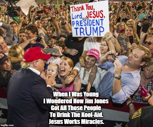 When I Was Young 
I Wondered How Jim Jones 
Got All Those People 
To Drink The Kool-Aid.
Jesus Works Miracles. | made w/ Imgflip meme maker