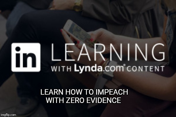 LEARN HOW TO IMPEACH WITH ZERO EVIDENCE | made w/ Imgflip meme maker