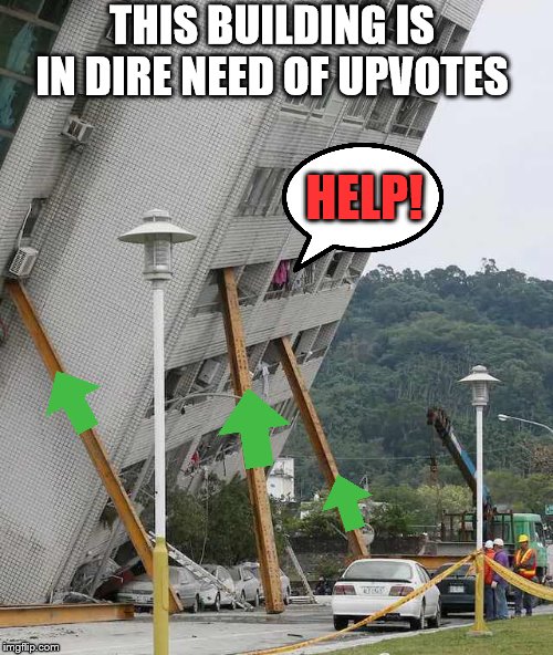 Building collapse | THIS BUILDING IS IN DIRE NEED OF UPVOTES; HELP! | image tagged in building collapse,memes,funny | made w/ Imgflip meme maker