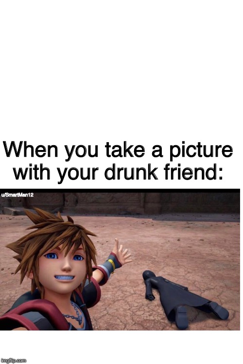 white screen 45447448 | When you take a picture with your drunk friend:; u/SmartMan12 | image tagged in white screen 45447448 | made w/ Imgflip meme maker