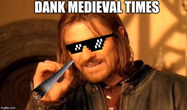 One Does Not Simply | DANK MEDIEVAL TIMES | image tagged in memes,one does not simply | made w/ Imgflip meme maker