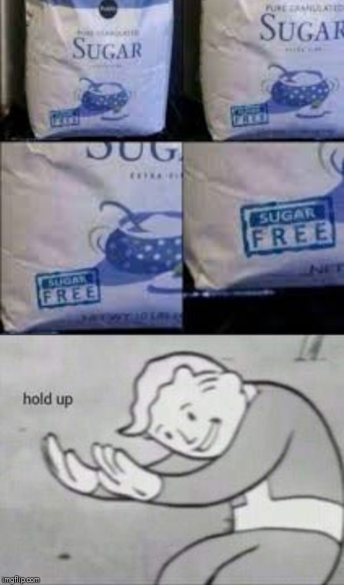 Sugar Free Sugar | image tagged in fallout hold up | made w/ Imgflip meme maker