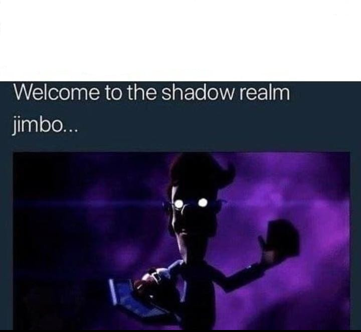 High Quality Welcome to the Shadow Realm Jimbo Blank Meme Template