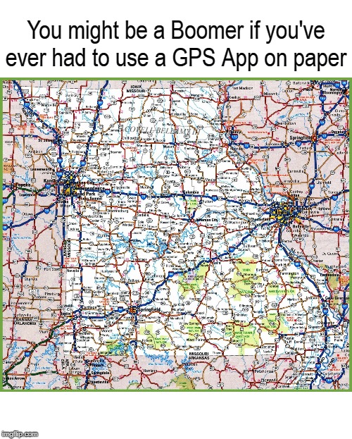 You might be a Boomer if you've ever had to use a GPS App on paper; COVELL BELLAMY III | image tagged in gps app printed on paper | made w/ Imgflip meme maker