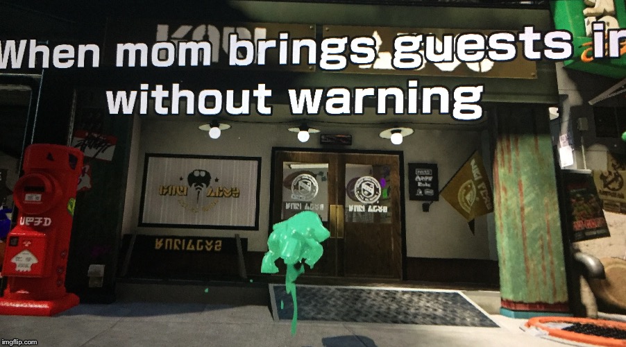 When mom brings in guests | image tagged in splatoon | made w/ Imgflip meme maker