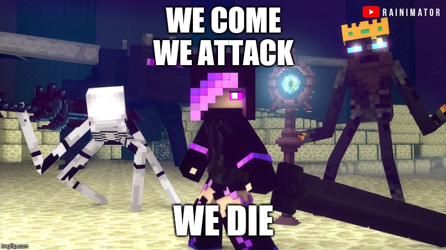The Truth About the Ender Watchers | WE COME

WE ATTACK; WE DIE | image tagged in ender watchers,rainimator,minecraft | made w/ Imgflip meme maker