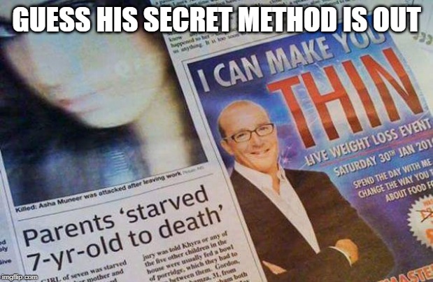 Truth in Advertising | GUESS HIS SECRET METHOD IS OUT | image tagged in headlines | made w/ Imgflip meme maker