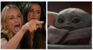 High Quality Lady yelling at Baby Yoda Blank Meme Template