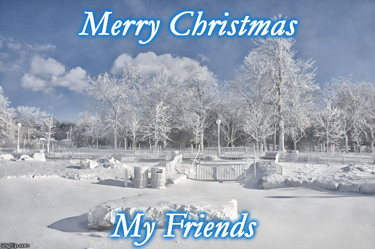 christmas | Merry Christmas; My Friends | image tagged in christmas | made w/ Imgflip meme maker