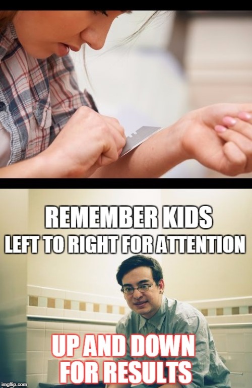 For users not just "joking" about being depressed and committing suicide... | REMEMBER KIDS LEFT TO RIGHT FOR ATTENTION; UP AND DOWN FOR RESULTS | image tagged in filthy frank,dark humor,suicide,depression,emo,memes | made w/ Imgflip meme maker