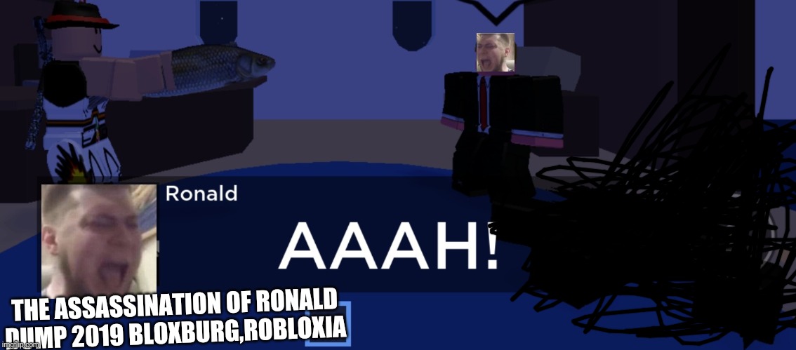 Top 10 saddest anime deaths | THE ASSASSINATION OF RONALD DUMP 2019 BLOXBURG,ROBLOXIA | image tagged in gun,roblox | made w/ Imgflip meme maker