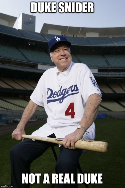 Duke? | DUKE SNIDER; NOT A REAL DUKE | image tagged in duke snider | made w/ Imgflip meme maker
