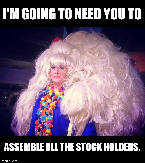 Assemble the stock holders | I'M GOING TO NEED YOU TO; ASSEMBLE ALL THE STOCK HOLDERS. | image tagged in assemble the stock holders | made w/ Imgflip meme maker