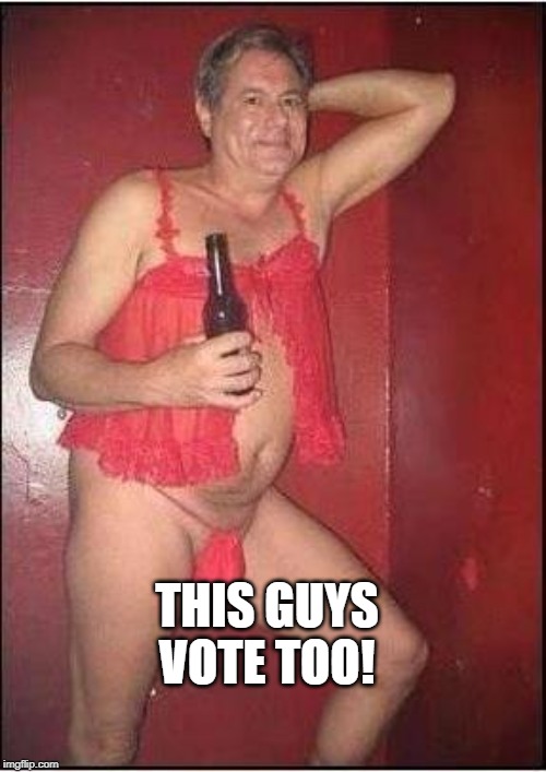 gay drunk dad | THIS GUYS VOTE TOO! | image tagged in gay drunk dad | made w/ Imgflip meme maker
