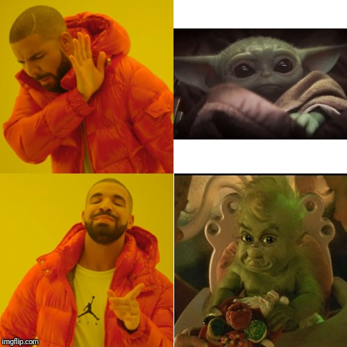 Baby Yoda vs baby Grinch | image tagged in memes,drake hotline bling,baby yoda,yoda,grinch | made w/ Imgflip meme maker