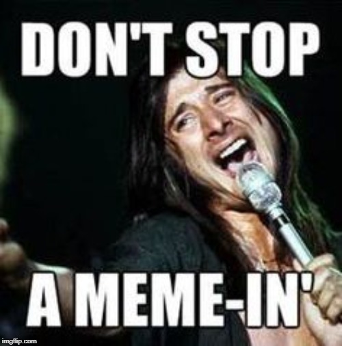 Don't stop | image tagged in memes | made w/ Imgflip meme maker