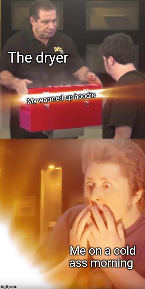 JonTron | The dryer; My warmed up hoodie; Me on a cold ass morning | image tagged in jontron,memes,hoodie,cold | made w/ Imgflip meme maker