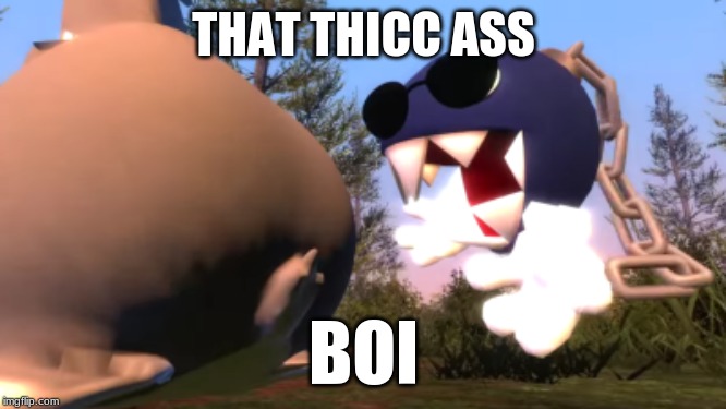 THAT THICC ASS | THAT THICC ASS; BOI | image tagged in thicc,smg4,mario,big chungus | made w/ Imgflip meme maker