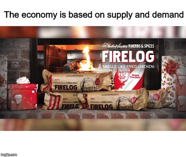 law of supply and demand | The economy is based on supply and demand | image tagged in economy,economics,sarcastic,funny | made w/ Imgflip meme maker