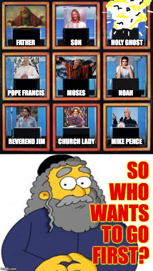 It’s time to play the Holy Word Squares!  ( : | SO WHO WANTS TO GO FIRST? | image tagged in memes,holy word squares,pope francis,reverend jim,church lady,mike pence | made w/ Imgflip meme maker