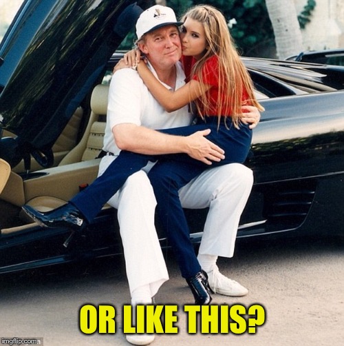 Trump Ivanka lap | OR LIKE THIS? | image tagged in trump ivanka lap | made w/ Imgflip meme maker