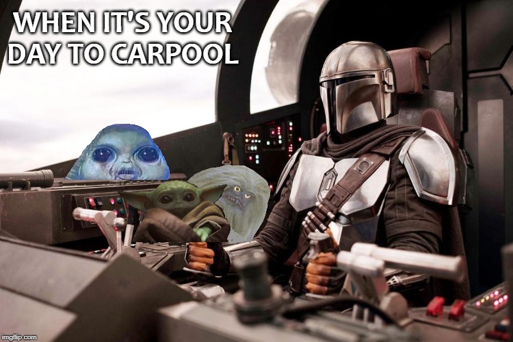 WHEN IT'S YOUR DAY TO CARPOOL | image tagged in babyyoda | made w/ Imgflip meme maker