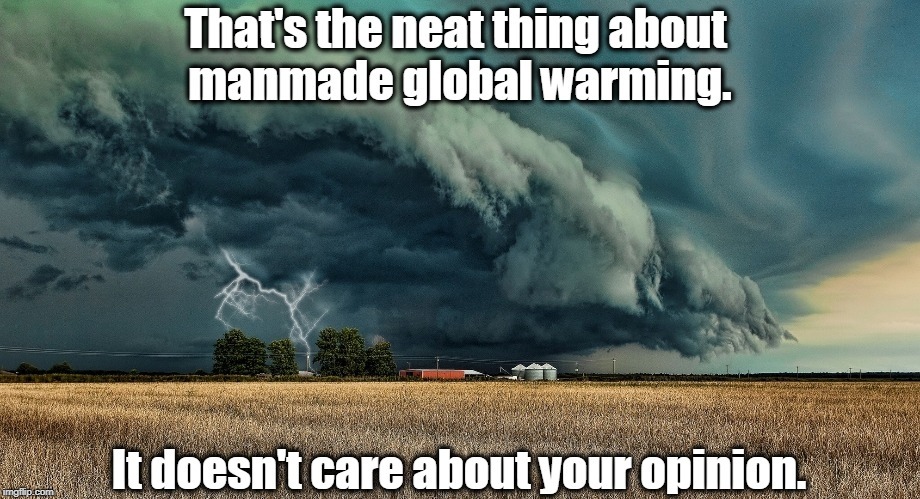 Swear all you like, it'll go on whether you're strong enough to handle it or not. | image tagged in global warming,climate change | made w/ Imgflip meme maker