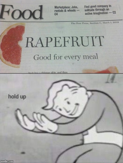 Good even for your last meal request | image tagged in fallout hold up,memes,grapefruit,headline | made w/ Imgflip meme maker