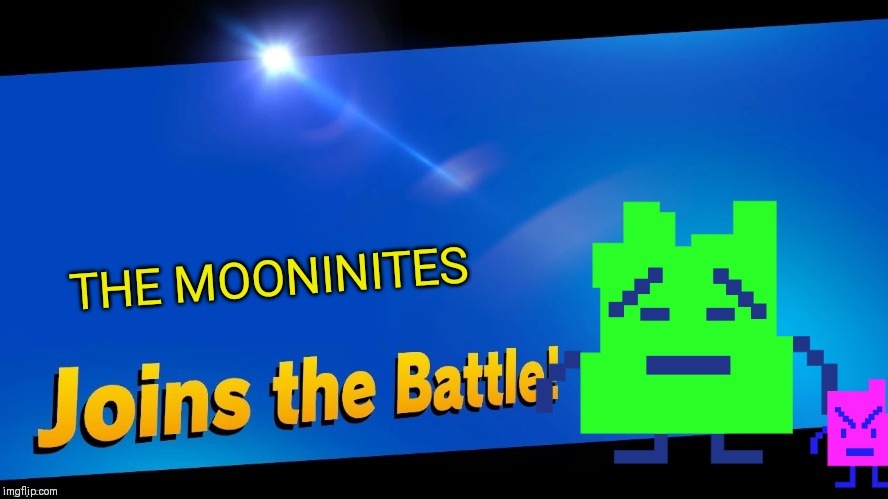 Get out of the way Duck Hunt and Ice Climbers, the Mooninites are coming | THE MOONINITES | image tagged in blank joins the battle,athf,memes | made w/ Imgflip meme maker