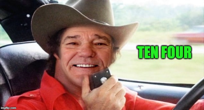 kewlew as burt reynolds | TEN FOUR | image tagged in kewlew as burt reynolds | made w/ Imgflip meme maker