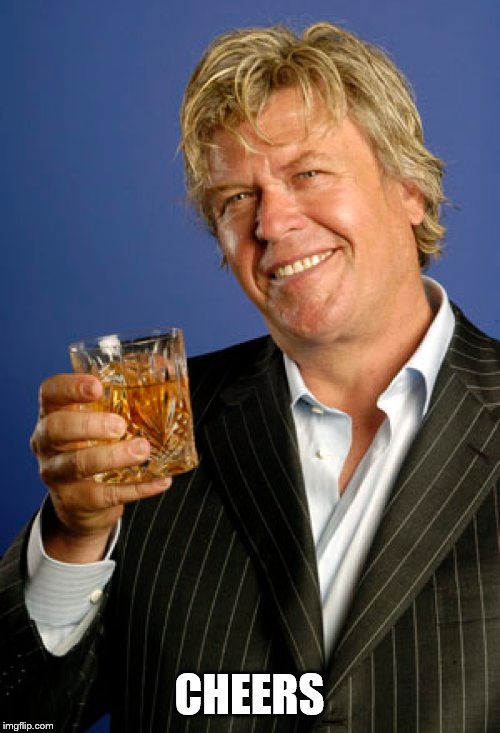 Ron White 2 | CHEERS | image tagged in ron white 2 | made w/ Imgflip meme maker