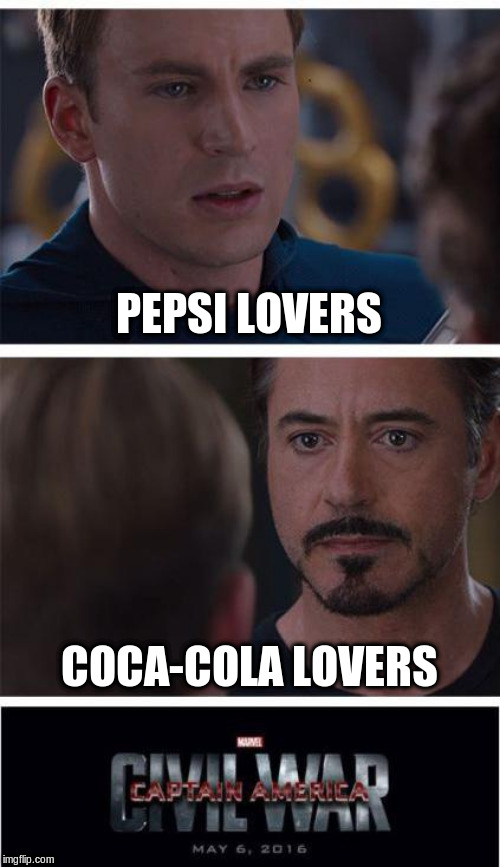 Civil War | PEPSI LOVERS; COCA-COLA LOVERS | image tagged in memes,marvel civil war 1,funny,pepsi,coke | made w/ Imgflip meme maker