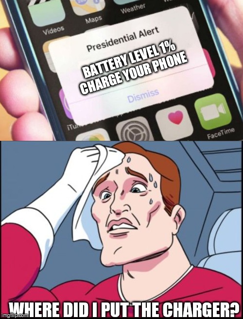 No! My phone! | BATTERY LEVEL 1%
CHARGE YOUR PHONE; WHERE DID I PUT THE CHARGER? | image tagged in memes,two buttons,presidential alert,phone,battery,worry | made w/ Imgflip meme maker