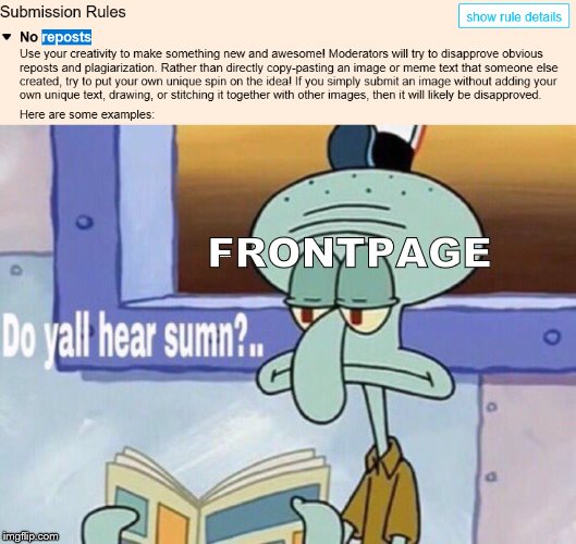 I hope you shall see this fun picture once and once only | FRONTPAGE | image tagged in do yall hear sumn,spongebob,funny,imgflip users | made w/ Imgflip meme maker