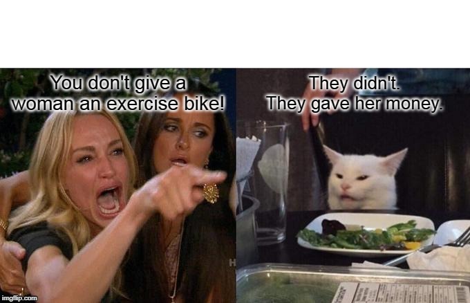 Peloton argument | image tagged in woman yelling at cat | made w/ Imgflip meme maker