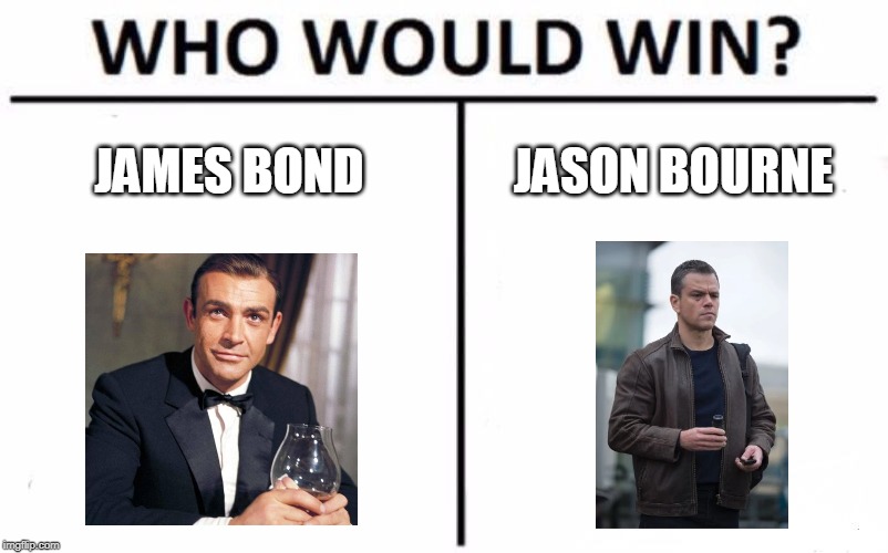 Who Would Win? | JAMES BOND; JASON BOURNE | image tagged in memes,who would win | made w/ Imgflip meme maker