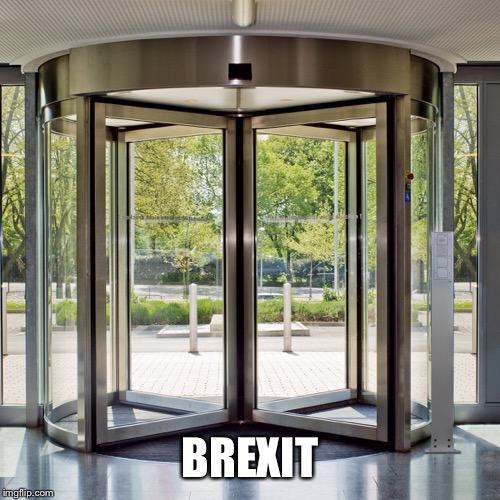 You only think you can get out! | BREXIT | image tagged in revolving door,brexit,socialism,funny memes,politics | made w/ Imgflip meme maker