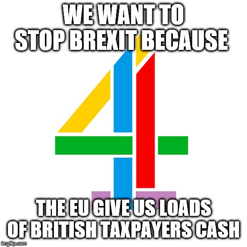 corrupt | WE WANT TO STOP BREXIT BECAUSE; THE EU GIVE US LOADS OF BRITISH TAXPAYERS CASH | image tagged in brexit,eu,bribery,corruption,election,european union | made w/ Imgflip meme maker