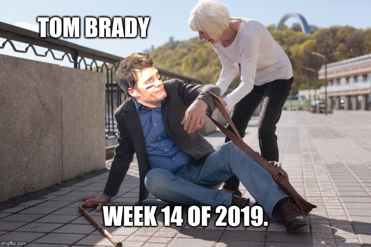 Tom Brady is reaching retirement age | TOM BRADY; WEEK 14 OF 2019. | image tagged in old man fell down,memes,tom brady,nfl football,new england patriots,bad joke | made w/ Imgflip meme maker