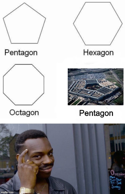Pentagon | image tagged in memes,roll safe think about it,pentagon hexagon octagon | made w/ Imgflip meme maker