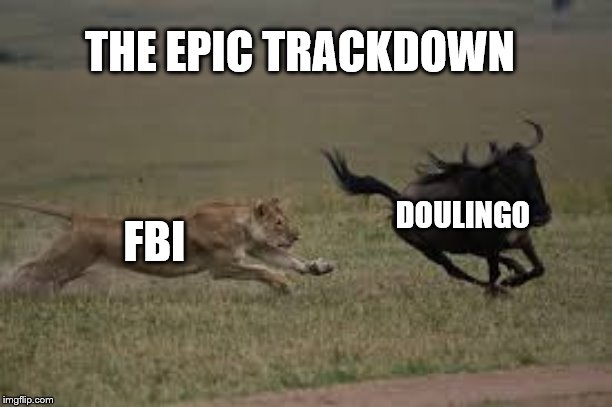 FBI DOULINGO THE EPIC TRACKDOWN | made w/ Imgflip meme maker