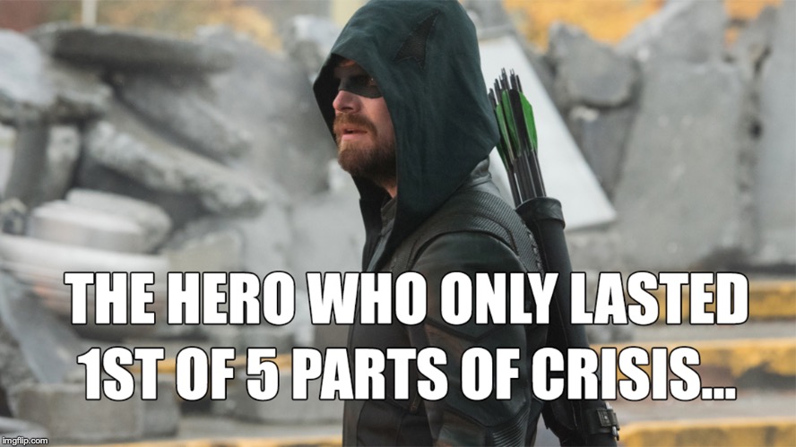 Arrow Couldn't last 1st part of 5 of Crisis on Infinite Earths.. | image tagged in arrow,green arrow,cw,superhero,arrowverse,crisis on infinite earths | made w/ Imgflip meme maker