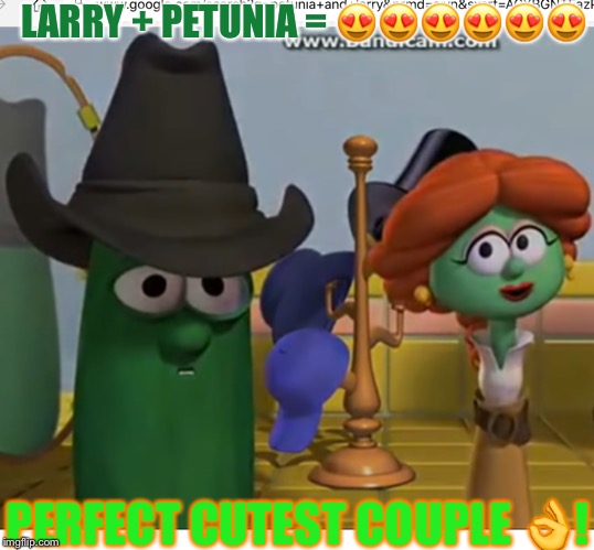 LARRY AND PETUNIA | LARRY + PETUNIA = 😍😍😍😍😍😍; PERFECT CUTEST COUPLE 👌! | image tagged in larry and petunia | made w/ Imgflip meme maker