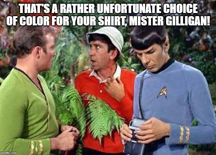 MISTER GILLIGAN! image tagged in gilligan's island,star trek,red shirt...