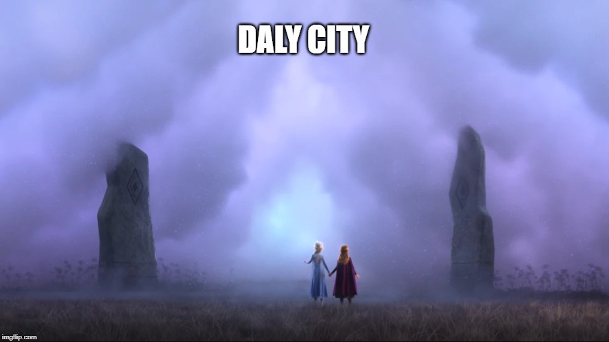 daly city | DALY CITY | image tagged in frozen,elsa frozen,san francisco | made w/ Imgflip meme maker