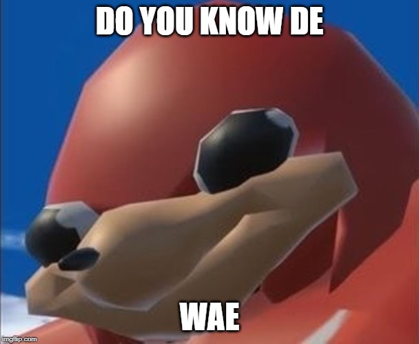 Do you know the way | DO YOU KNOW DE; WAE | image tagged in do you know the way | made w/ Imgflip meme maker