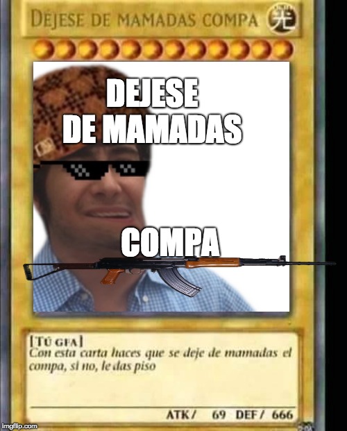 DEJESE DE MAMADAS; COMPA | made w/ Imgflip meme maker