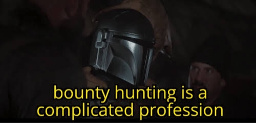 High Quality Bounty Hunting is a complicated profession Blank Meme Template