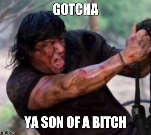 GOTCHA YA SON OF A B**CH | made w/ Imgflip meme maker